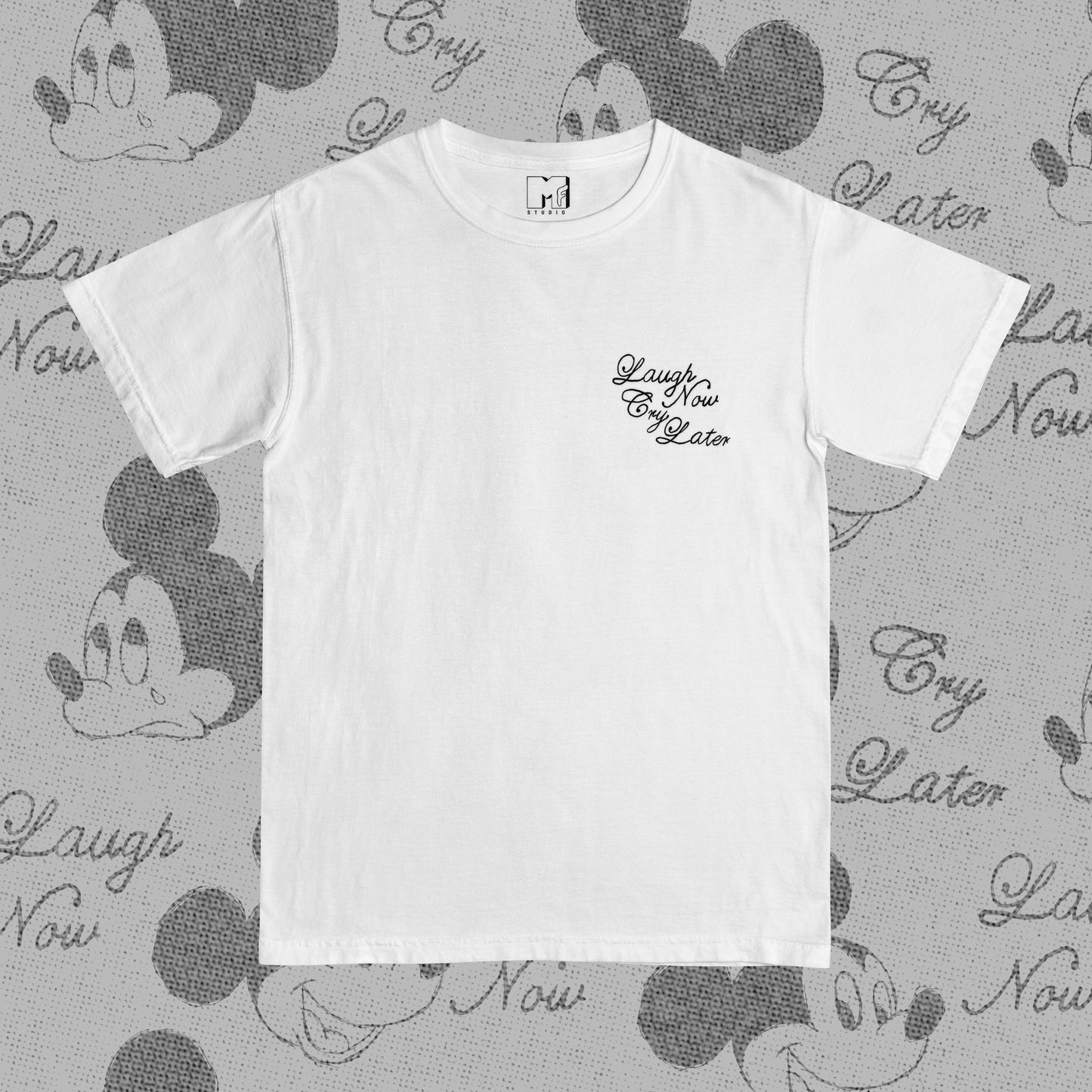 Laugh now,   Cry later tee