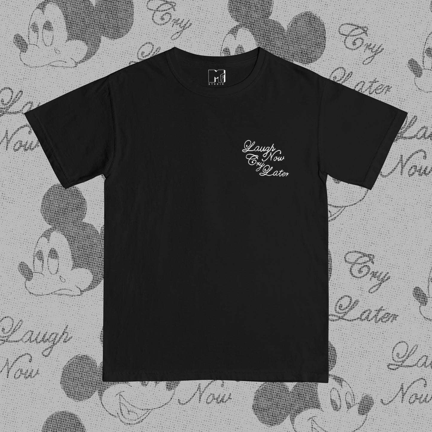 Laugh now,   Cry later tee