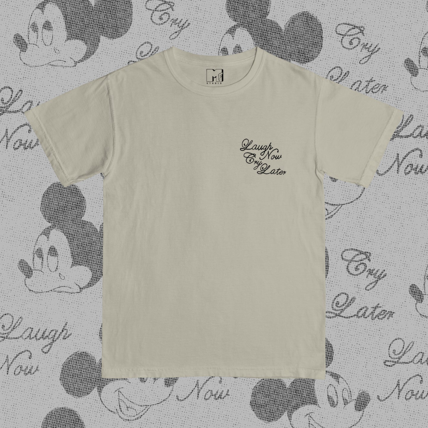 Laugh now,   Cry later tee